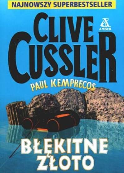 Clive Cussler, Paul Kemprecos - Błękitne złoto