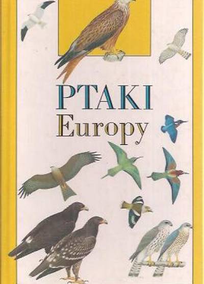 Czarnecki, Dobrowolski, Jabłoński, Nowak - Ptaki Europy