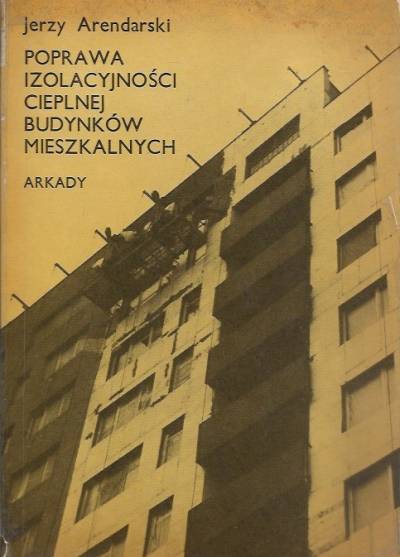 Jerzy Arendarski - Poprawa izolacyjności cieplnej budynków mieszkalnych (1988)