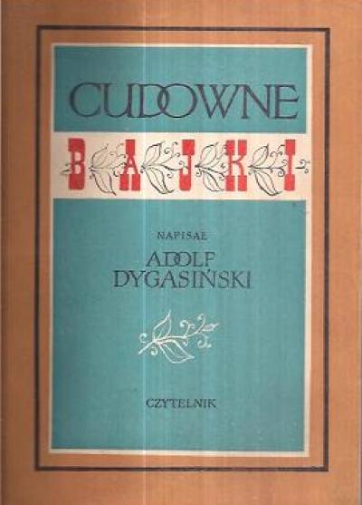 Adolf Dygasiński - Cudowne bajki (wyd. 1957)