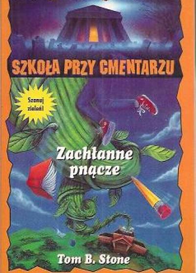 Tom B. Stone - Szkoła przy cmentarzu: Zachłanne pnącze