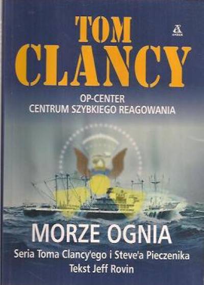 Tom Clancy, Jeff Rovin - Morze ognia (Centrum szybkiego reagowania)