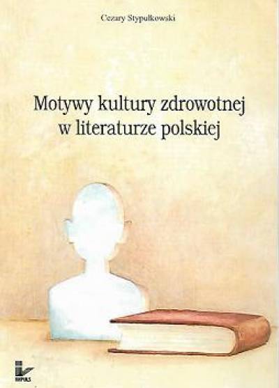 Cezary Stypułkowski - Motywy kultury zdrowotnej w literaturze polskiej