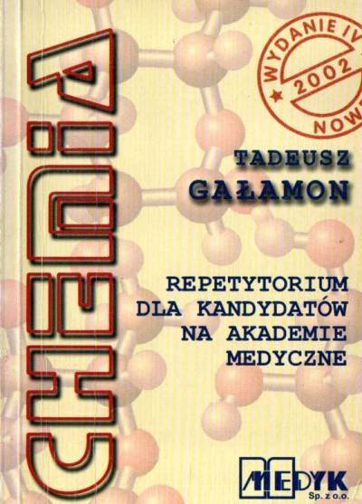 Tadeusz Gałamon - Chemia. Repetytorium dla kandydatów na akademie medyczne