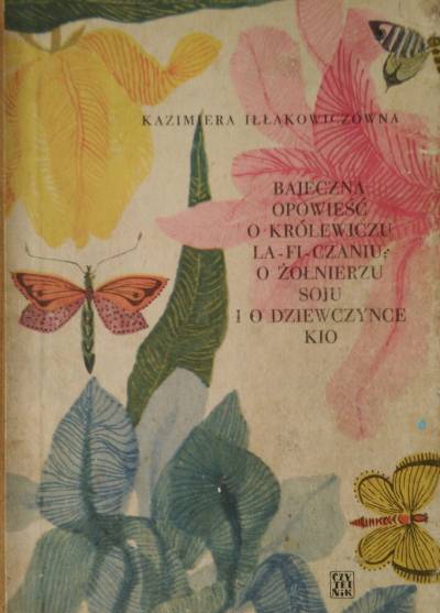 Kazimiera Iłłakowiczówna - Bajeczna opowieść o królewiczu La-Fi-Czaniu, o żołnierzu Soju i o dziewczynce Kio (1958)