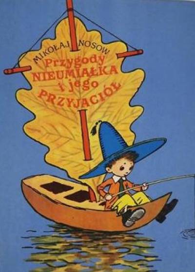 Mikołaj Nosow - przygody Nieumiałka i jego przyjaciół