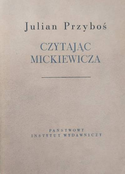Julian Przyboś - Czytając Mickiewicza