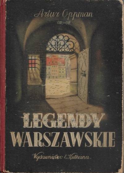 Artur Oppman (Or - Ot) - Legendy warszawskie (wyd. 1945)