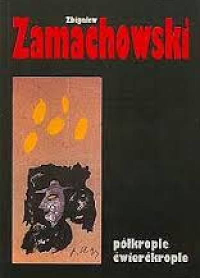 Zbigniew Zamachowski - Półkrople, ćwierćkrople