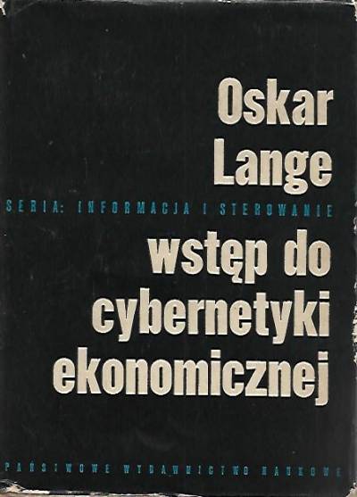 Oskar Lange - Wstęp do cybernetyki ekonomicznej