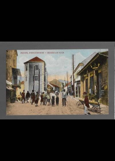 Mostar - Kujundziluk Ulica (1917)