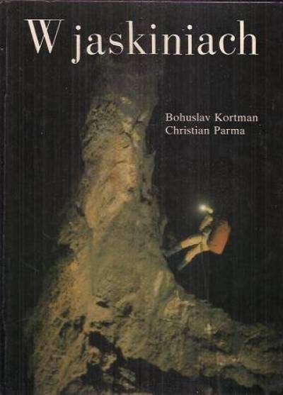 B. Kortman, Ch. Parma - W jaskiniach (album fot.)