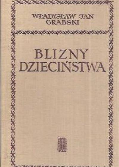 Władysław Jan Grabski - Blizny dzieciństwa