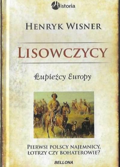 Henryk Wisner - Lisowczycy. Łupieźcy Europy