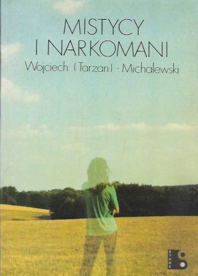 Wojciech (Tarzan) Michalewski - Mistycy i narkomani