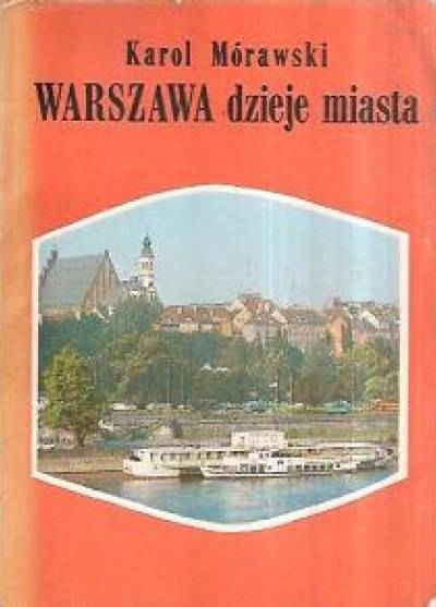 Karol Mórawski - Warszawa. Dzieje miasta