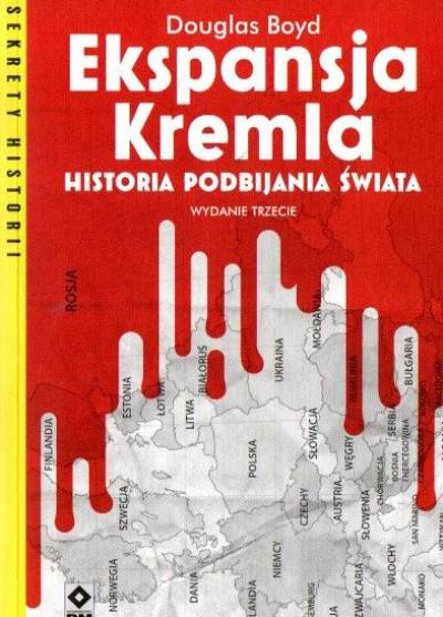 Douglas Boyd - Ekspansja Kremla. Historia podbijania świata