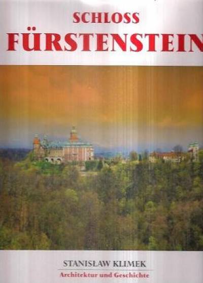 Stanisław Klimek - Schloss Furstenstein. Architektur un Geschichte (album)
