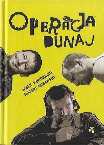 Jacek Kondracki, Robert Urbański - Operacja Dunaj