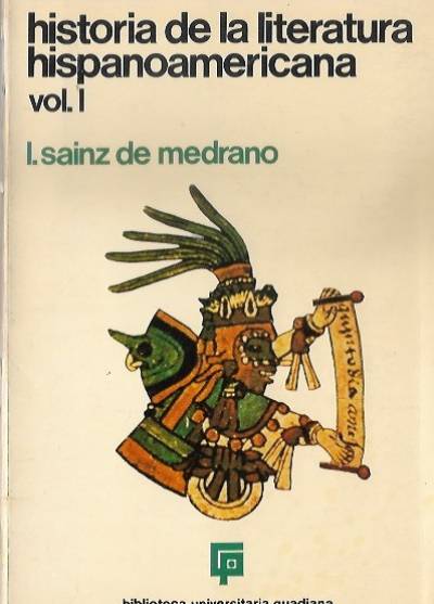 Luis Sainz de Medrano - Historia de la literatura hispanoamericana. Vol. I (hasta siglo XIX incl.)