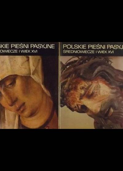 Polskie pieśni pasyjne. Średniowiecze i wiek XVI (komplet t. I-II)