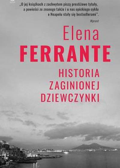 Elena Ferrante - Historia zaginionej dziewczynki