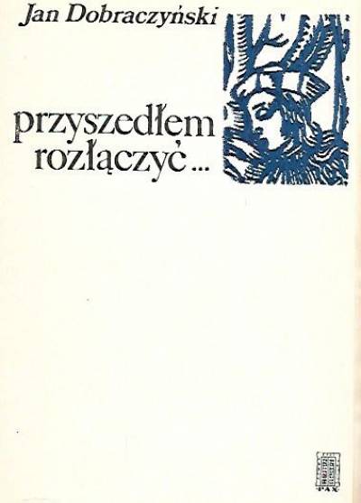 Jan Dobraczyński - Przyszedłem rozłączyć...