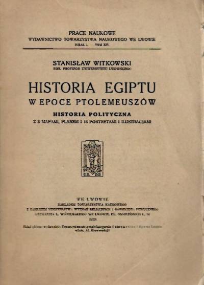 Stanisław Witkowski - Historia Egiptu w epoce Ptolemeuszów. Historia polityczna  (wyd. 1938)