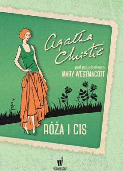 Agatha Christie jako Mary Westmacott - Róża i cis