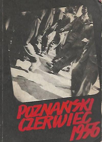 red. Maciejewski, Trojanowiczowa - Poznański czerwiec 1956