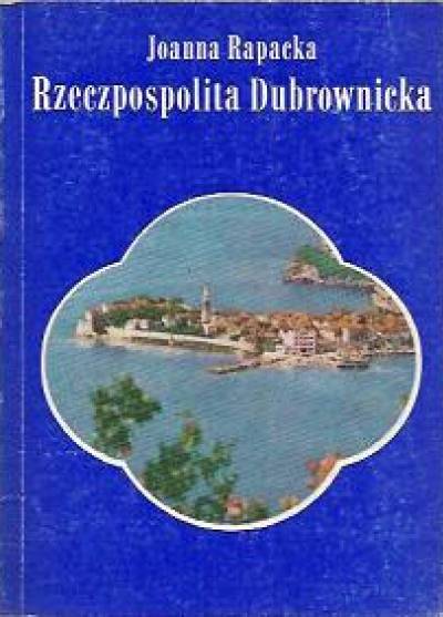 Joanna Rapacka - Rzeczpospolita Dubrownicka