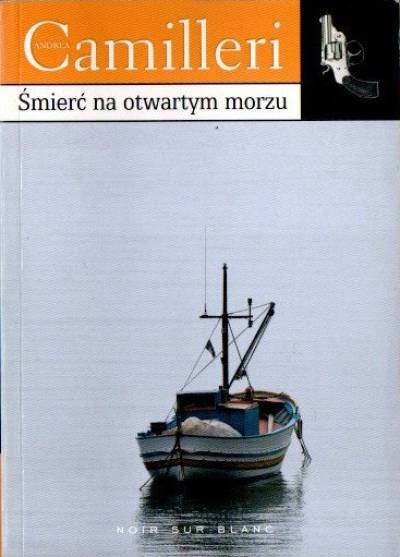 Andrea Camilleri - Śmierć na otwartym morzu i inne śledztwa młodego komisarza Montalbano