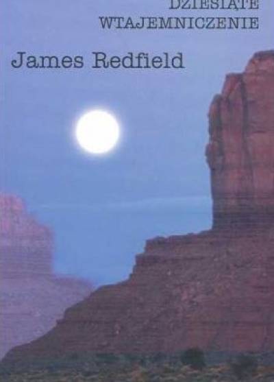 James Redfield - Dziesiąte wtajemniczenie. Zatrzymując Wizję