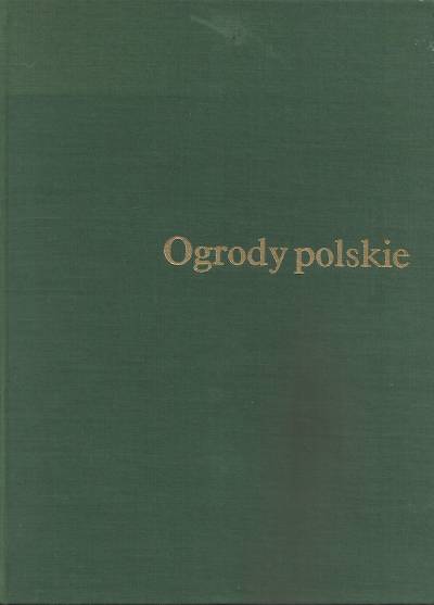 Gerard Ciołek - Ogrody polskie