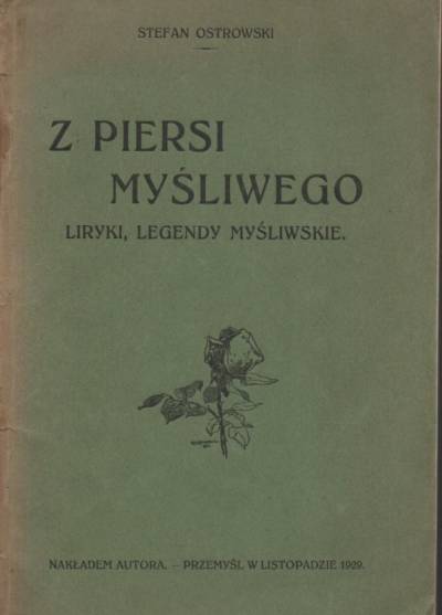 Stefan Ostrowski - Z piersi myśliwego. Liryki, legendy myśliwskie