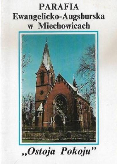Rudolf Pastucha - Parafia ewngelicko-augsburska w Miechowicach. Ostoja Pokoju