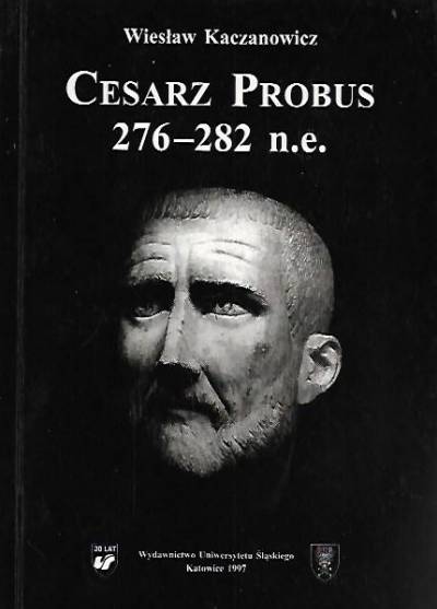 Wiesław Kaczanowicz - Cesarz Probus 276-282 n.e.