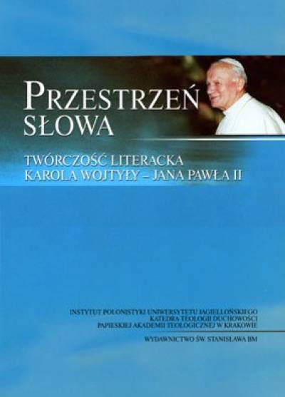 red. Zarębianka, Machniak - Przestrzeń słowa. Twórczość literacka Karola Wojtyły - Jana Pawła II