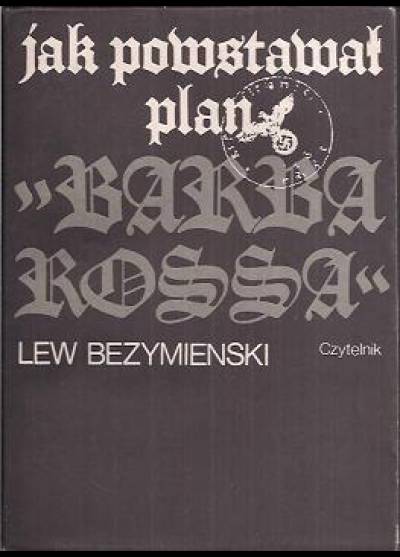 Lew Bezymienski - Jak powstawał plan Barbarossa