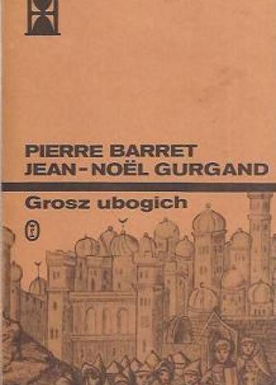 Pierrre Barret, Jean-Noel Gurgand - Grosz ubogich