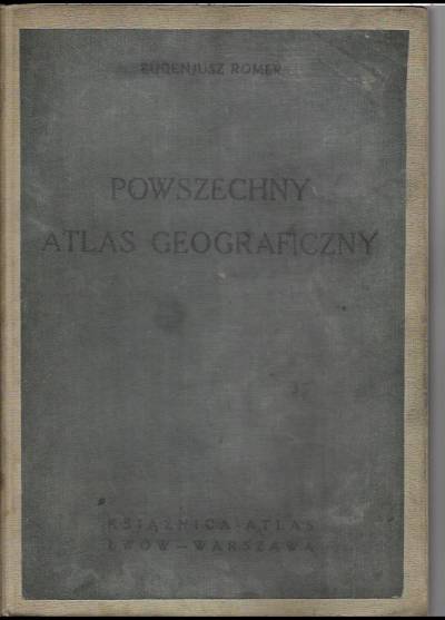 Eugenjusz Romer - Powszechny atlas geograficzny (wyd. II, 1934)
