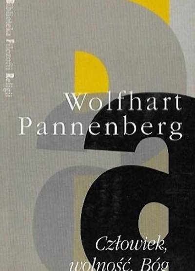 Wolfhart Pannenberg - Człowiek, wolność, Bóg
