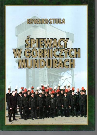 Śpiewacy w górniczych mundurach. Chór męski Hejnał kopalni węgla kamiennego Wujek w Katowicach