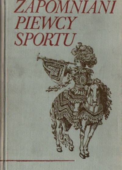 opr. W. Lipoński - Zapomniani piewcy sportu. Antologia