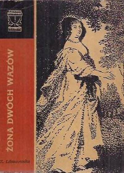 Zofia Libiszowska - Żona dwóch Wazów