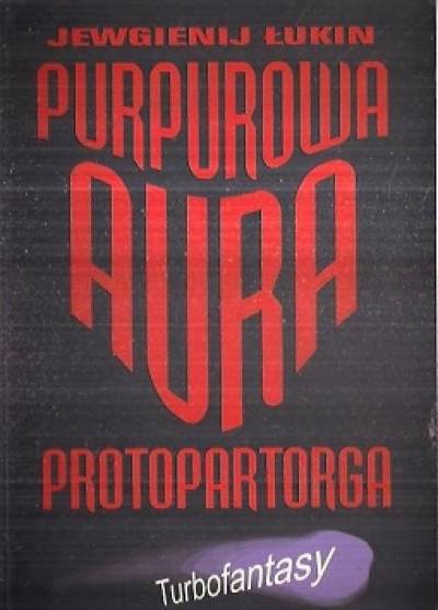 Jewgienij Łukin  - Purpurowa aura protopartorga 