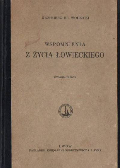 Kazimierz hr. Wodzicki - Wspomnienia z życia łowieckiego (1928)