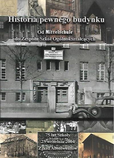 Historia pewnego budynku. Od Mittelschule do Zespołu Szkół Ogólnokształcących