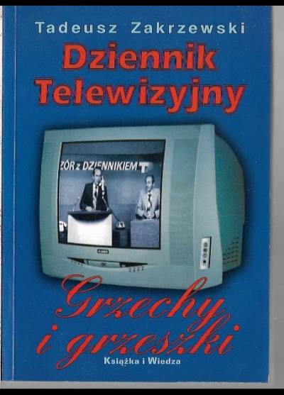 TAdeusz Zakrzewski - Dziennik telewizyjny. Grzechy i grzeszki