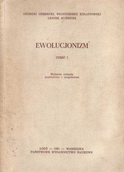 Grębecki, Kinastowski, Kuźnicki - Ewolucjonizm. Część I
